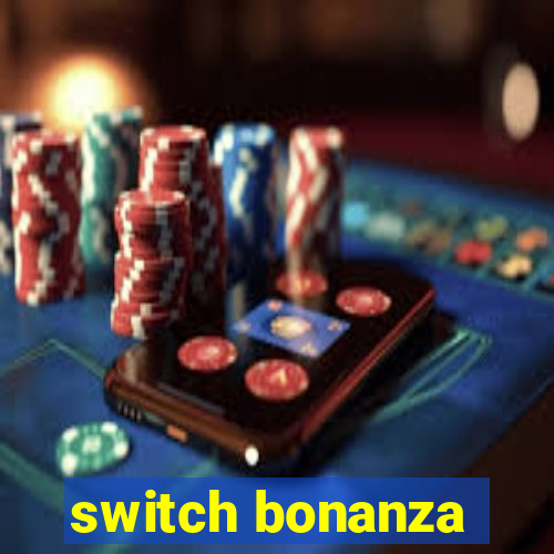 switch bonanza